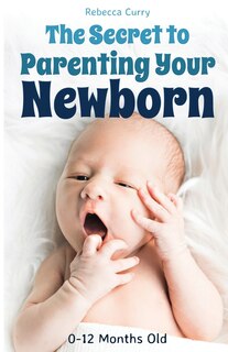 Couverture_The Secret To Parenting Your Newborn