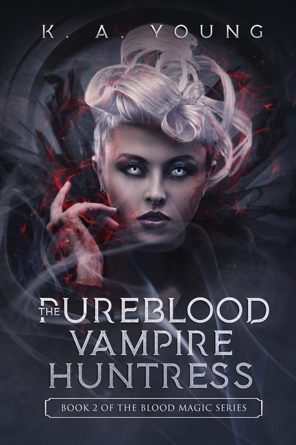 The Pureblood Vampire Huntress: Book 2 of The Blood Magic Series