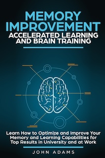 Front cover_Memory Improvement, Accelerated Learning and Brain Training