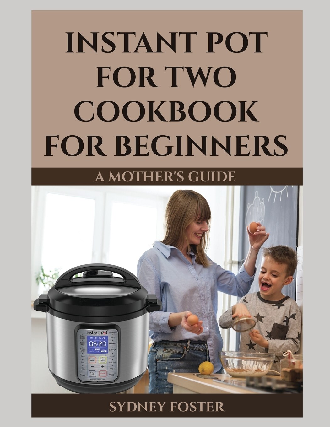 Instant Pot For Two Cookbook For Beginners Indigo
