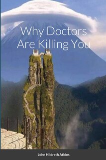 Front cover_Why Doctors Are Killing You
