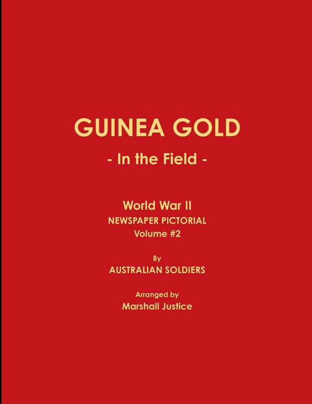 Front cover_GUINEA GOLD - In the Field - World War II NEWSPAPER PICTORIAL, Volume #2