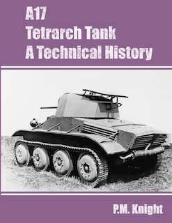 Front cover_A17 Tetrarch Tank A Technical History