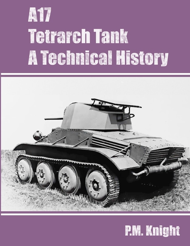 Front cover_A17 Tetrarch Tank A Technical History