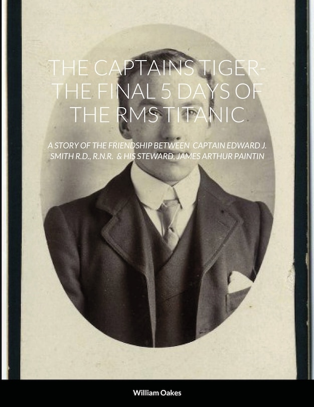 Front cover_The Captains Tiger- The 5 Days of the RMS Titanic