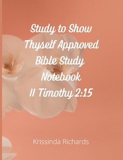 Front cover_Study to Show Thyself Approved Bible Study Notebook
