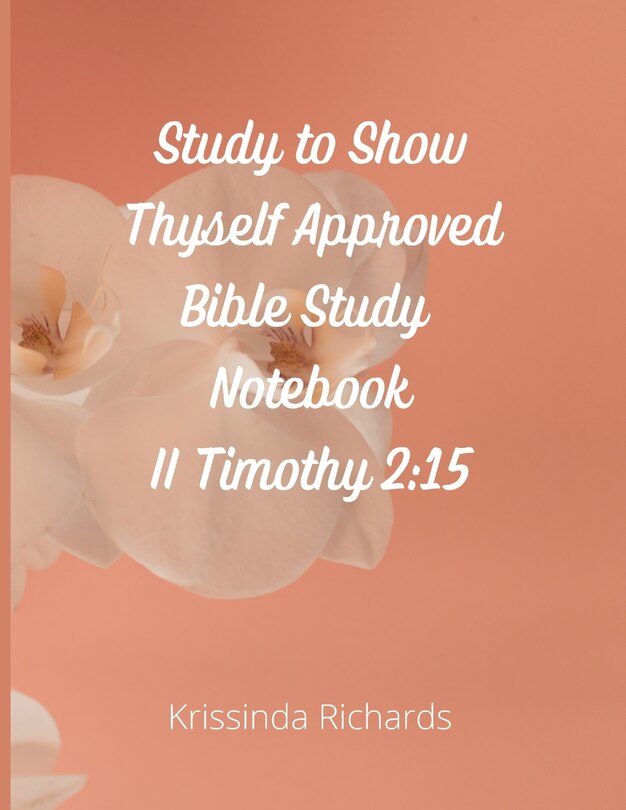 Front cover_Study to Show Thyself Approved Bible Study Notebook
