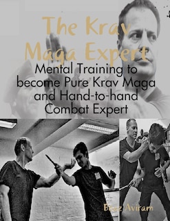 Front cover_The Krav Maga Expert - Mental Training to become Pure Krav Maga and Hand-to-hand Combat Expert