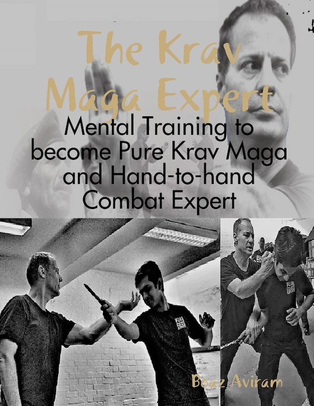 Front cover_The Krav Maga Expert - Mental Training to become Pure Krav Maga and Hand-to-hand Combat Expert