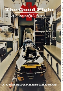 The Good Fight: A Paramedic's Story