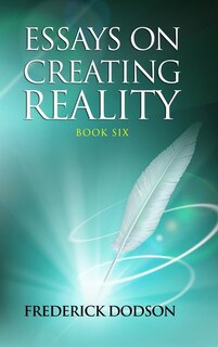 Front cover_Essays on Creating Reality 6