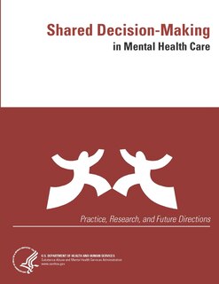 Shared Decision-Making in Mental Health Care (Practice, Research, and Future Directions)