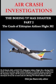 Front cover_AIR CRASH INVESTIGATIONS - THE BOEING 737 MAX DISASTER (PART 2) - The Crash of Ethiopian Airlines Flight 302