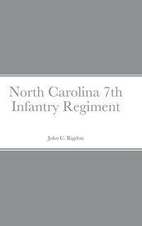 Front cover_Historical Sketch And Roster Of The North Carolina 7th Infantry Regiment