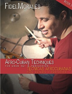 Front cover_Afro-Cuban Techniques for Drum Set & Percussion