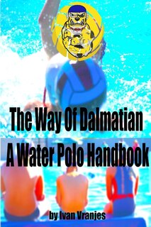 Couverture_The Way Of Dalmatian - A Water Polo Handbook