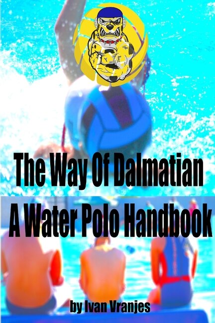 Couverture_The Way Of Dalmatian - A Water Polo Handbook