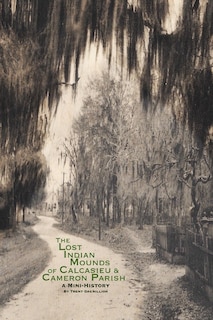 Front cover_The Lost Indian Mounds of Calcasieu & Cameron Parish