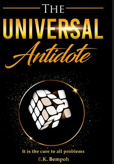 The Universal Antidote: it is the cure to all problems