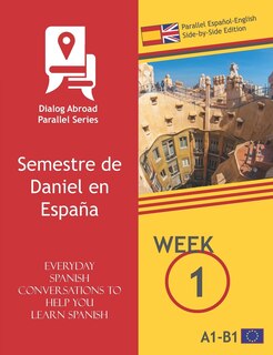 Front cover_Everyday Spanish Conversations to Help You Learn Spanish - Week 1 - Parallel Español-English Side-by-Side Edition