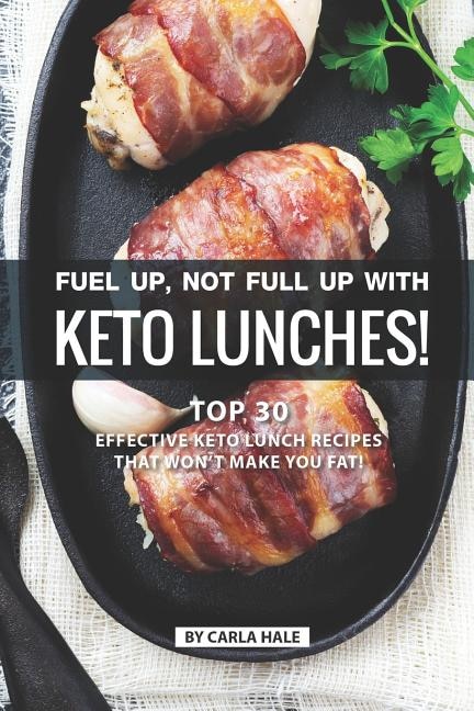 Front cover_Fuel Up, Not Full Up with Keto Lunches!