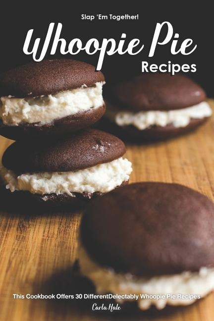 Front cover_Slap 'em Together! - Whoopie Pie Recipes