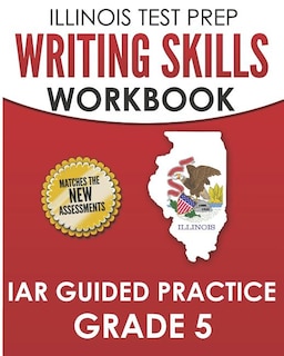 Couverture_Illinois Test Prep Writing Skills Workbook Iar Guided Practice Grade 5