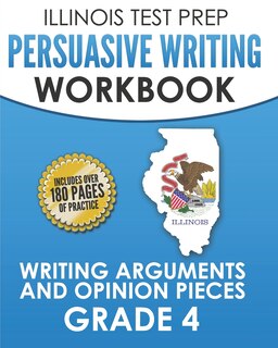 Front cover_ILLINOIS TEST PREP Persuasive Writing Workbook Grade 4