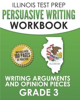 Front cover_ILLINOIS TEST PREP Persuasive Writing Workbook Grade 3