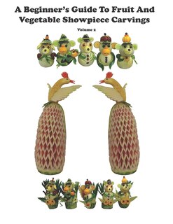 Front cover_A Beginner's Guide to Fruit and Vegetable Showpiece Carvings