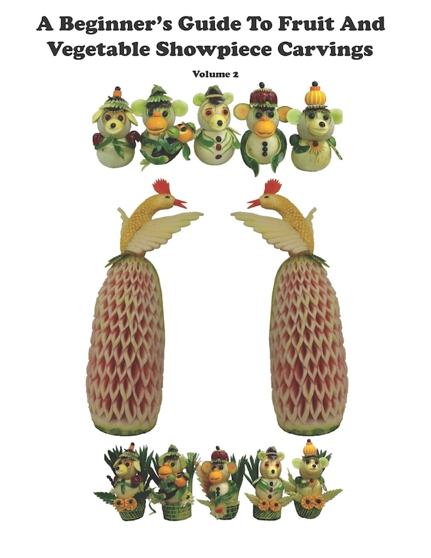 Front cover_A Beginner's Guide to Fruit and Vegetable Showpiece Carvings