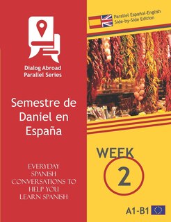 Couverture_Everyday Spanish Conversations to Help You Learn Spanish - Week 2 - Parallel Español-English Side-by-Side Edition