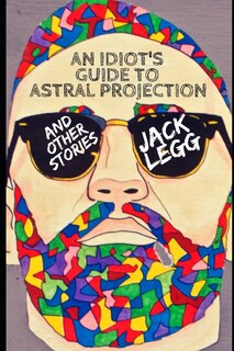 Couverture_An Idiot's Guide to Astral Projection