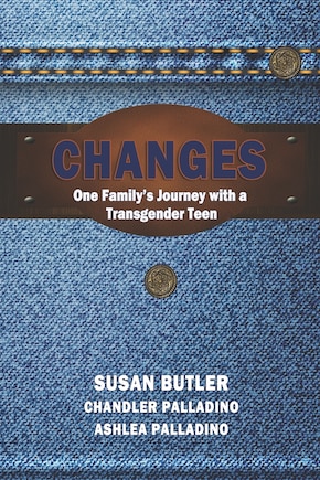 Changes: Our Family's Journey with a Transgender Teen