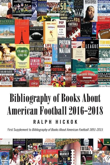 Books about American Football 2016-2018: First Supplement to Books about American Football 1891-2015