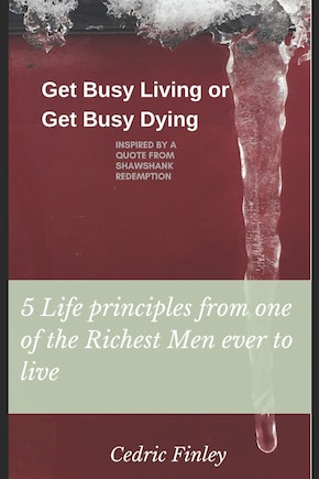 Get Busy Living or Get Busy Dying: Inspired from a Quote from Shawshank Redemption