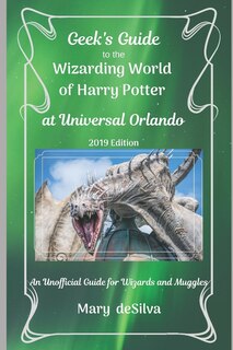 Front cover_Geek's Guide to the Wizarding World of Harry Potter at Universal Orlando, 2019 Edition