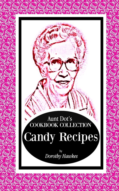 Couverture_Aunt Dot's Cookbook Collection Candy Recipes