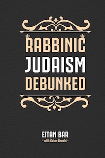 Front cover_Rabbinic Judaism Debunked