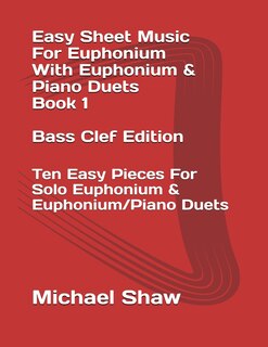 Front cover_Easy Sheet Music For Euphonium With Euphonium & Piano Duets Book 1 Bass Clef Edition