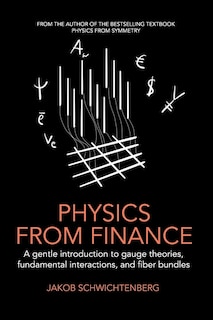 Physics from Finance: A gentle introduction to gauge theories, fundamental interactions and fiber bundles