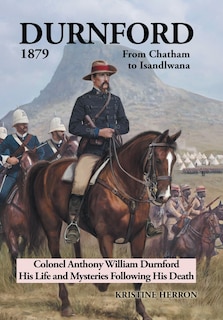 Front cover_Durnford 1879 From Chatham To Isandlwana