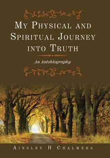 Front cover_My Physical And Spiritual Journey Into Truth