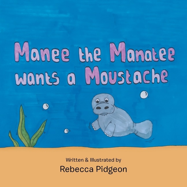 Couverture_Manee The Manatee Wants A Moustache