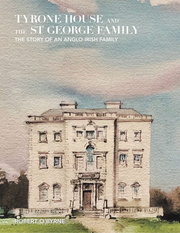 Front cover_Tyrone House and the St George Family