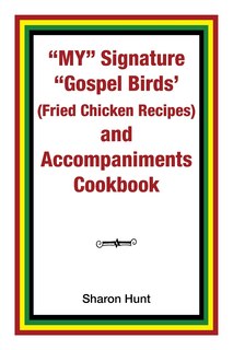 Front cover_My Signature Gospel Birds' (Fried Chicken Recipes) and Accompaniments Cookbook