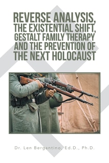 Couverture_Reverse Analysis, the Existential Shift, Gestalt Family Therapy and the Prevention of the Next Holocaust