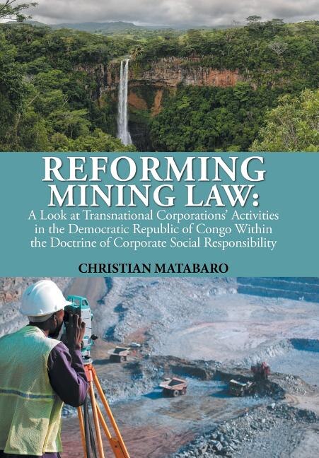 Reforming Mining Law: A Look at Transnational Corporations' Activities in the Democratic Republic of Congo Within the Doctrine of Corporate Social Responsibility