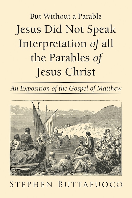 Front cover_But Without a Parable Jesus Did Not Speak Interpretation of All the Parables of Jesus Christ