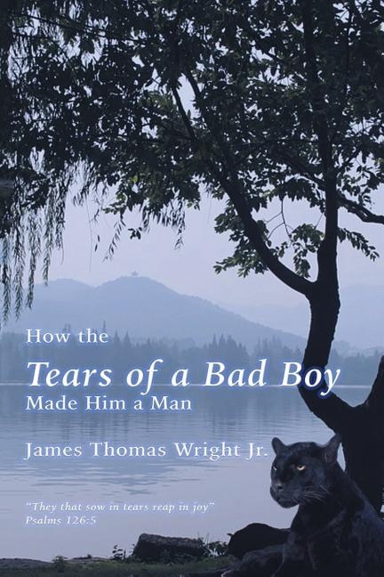 Front cover_How the Tears of a Bad Boy Made Him a Man